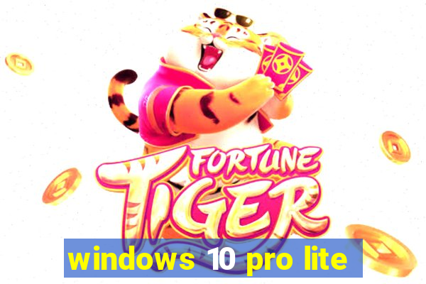 windows 10 pro lite